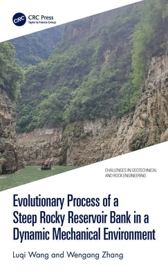 Evolutionary Process of a Steep Rocky Reservoir Bank in a Dynamic Mechanical Environment by Wang, Luqi