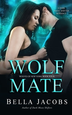 Wolf Mate: A dark mafia shifter romance by Jacobs, Bella