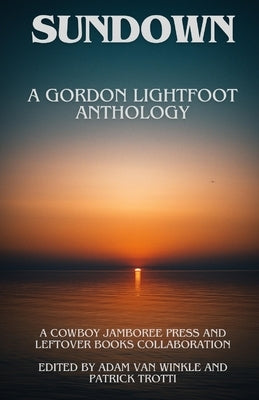 Sundown: an anthology incited by Gordon Lightfoot by Van Winkle, Adam