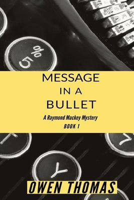 Message in a Bullet: A Raymond Mackey Mystery (Book 1) by Thomas, Owen
