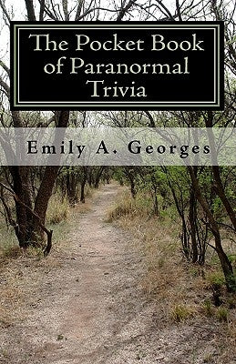 The Pocket Book of Paranormal Trivia: Contains 200+ Q & A's by Georges, Emily A.