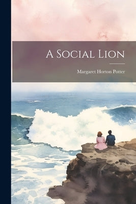 A Social Lion by Potter, Margaret Horton