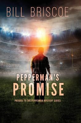 Pepperman's Promise: Prequel to The Pepperman Mystery Series by Briscoe, Bill