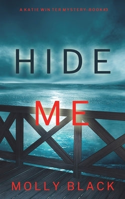 Hide Me (A Katie Winter FBI Suspense Thriller-Book 3) by Black, Molly