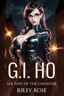 G.I. Ho: Sex Toys of The Countess by Rose, Riley