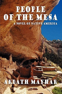 People of the Mesa: A Novel of Native America by Mayhar, Ardath