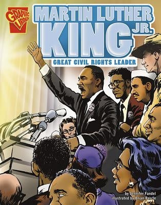 Martin Luther King, Jr.: Great Civil Rights Leader by Fandel, Jennifer