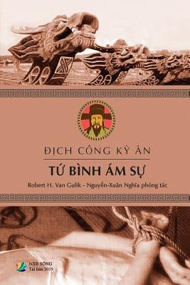 Địch Công Kỳ Án - TỨ BÌNH ÁM SỰ by Nghĩa, Nguyễn-XuÃ¢n