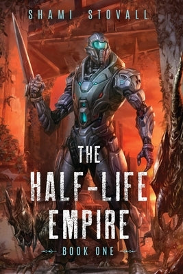 The Half-Life Empire by Stovall, Shami