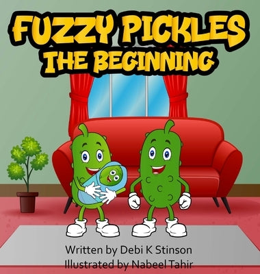 Fuzzy Pickles The Beginning by Stinson, Debi K.