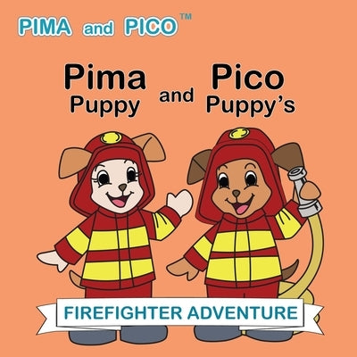 Pima Puppy and Pico Puppy's Firefighter Adventure by Yang, Yishaun