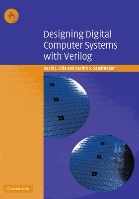 Designing Digital Computer Systems with Verilog by Lilja, David J.