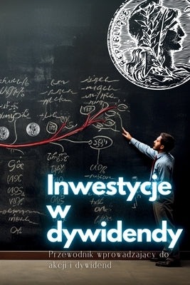 Inwestycje w dywidendy: Przewodnik wprowadzający do akcji i dywidend by Kelly, Swan