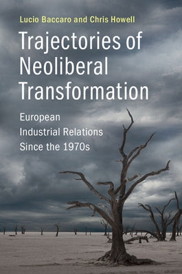 Trajectories of Neoliberal Transformation by Baccaro, Lucio