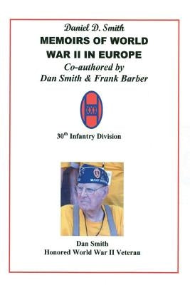 Daniel D. Smith MEMOIRS OF WORLD WAR II in Europe by Barber, Frank T.
