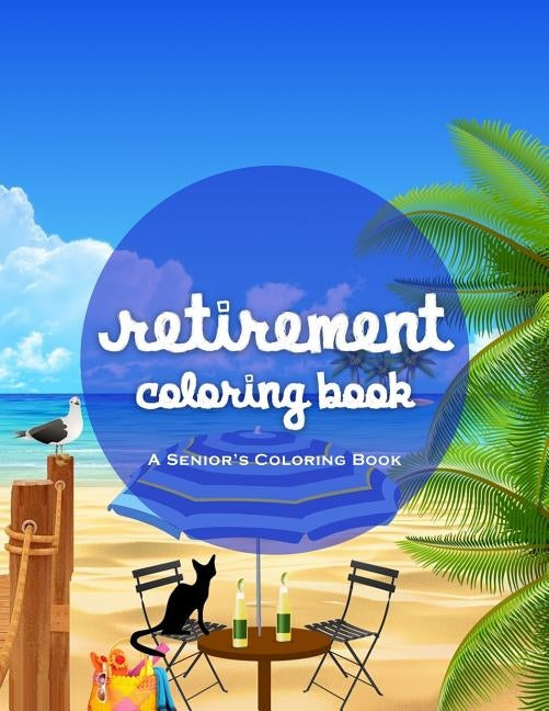 Retirement Coloring Book: A Funny And Relaxing Coloring Book by Rodden, James