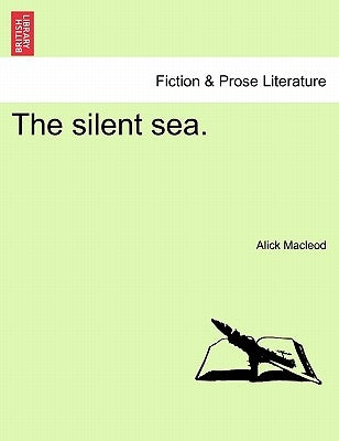 The Silent Sea. by MacLeod, Alick