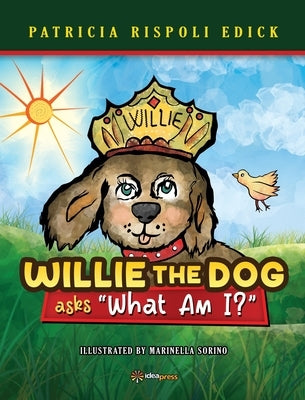 Willie the Dog asks "What Am I?" by Rispoli Edick, Patricia