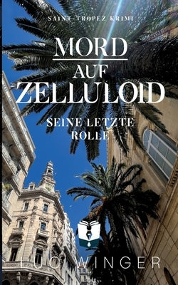 Mord auf Zelluloid: Seine letzte Rolle by Winger, Luc