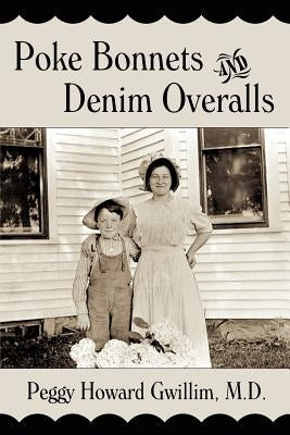 Poke Bonnets and Denim Overalls by Gwillim M. D., Peggy Howard