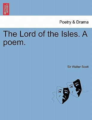 The Lord of the Isles. a Poem. by Scott, Walter