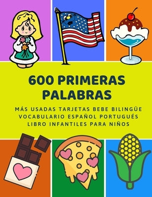 600 Primeras Palabras Más Usadas Tarjetas Bebe Bilingüe Vocabulario Español Portugués Libro Infantiles Para Niños: Aprender imaginario diccionario bás by Preparacion, Lenguaje