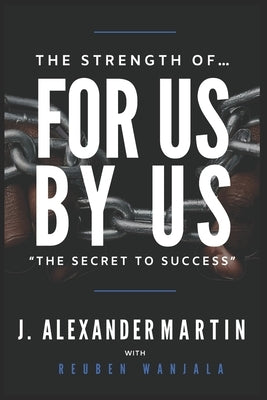 The Strength of For Us By Us by Wanjala, Reuben