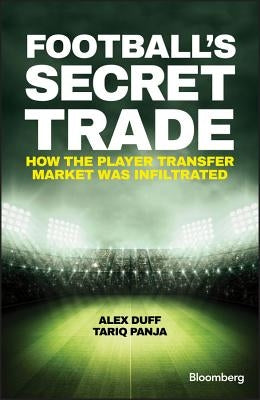 Football's Secret Trade: How the Player Transfer Market Was Infiltrated by Duff, Alex