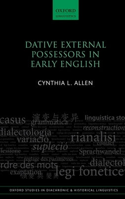 Dative External Possessors in Early English by Allen, Cynthia L.