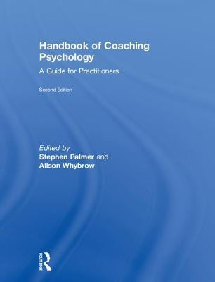 Handbook of Coaching Psychology: A Guide for Practitioners by Palmer, Stephen