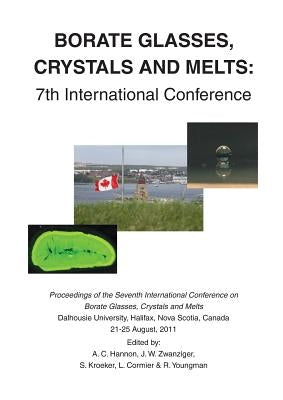 Borate Glasses, Crystals, & Melts: 7th International Conference by Hannon, A. C.