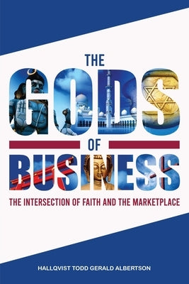 The Gods of Business by Albertson, Hallqvist Todd Gerald