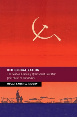 Red Globalization by Sanchez-Sibony, Oscar