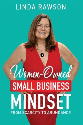 Women-Owned Small Business Mindset by Rawson, Linda