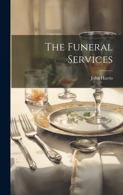 The Funeral Services by Harris, John