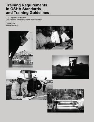 Training Requirements in OSHA Standards and Training Guidelines by Administration, Occupational Safety and