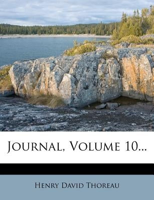 Journal, Volume 10... by Thoreau, Henry David