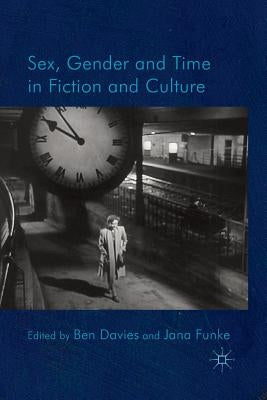 Sex, Gender and Time in Fiction and Culture by Davies, B.