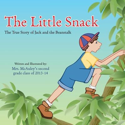 The Little Snack: The True Story of Jack and the Beanstalk by Mrs McAuley