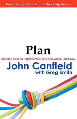 Plan: Ideation Skills for Improvement and Innovation Tomorrow by Smith, Greg