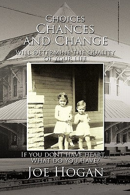 Choices, Chances, and Change by Hogan, Joe