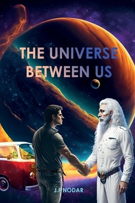 The Universe Between Us by Nodar, Jose F.