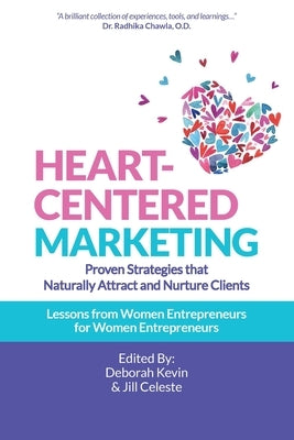 Heart-Centered Marketing: Proven Strategies That Naturally Attract and Nurture Clients by Kevin, Deborah