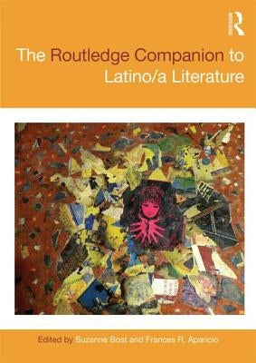 The Routledge Companion to Latino/a Literature by Bost, Suzanne