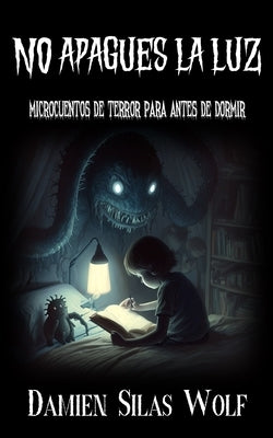 No Apagues La Luz: Microcuentos de Terror para Antes de Dormir by Pe&#195;&#177;a, Oscar