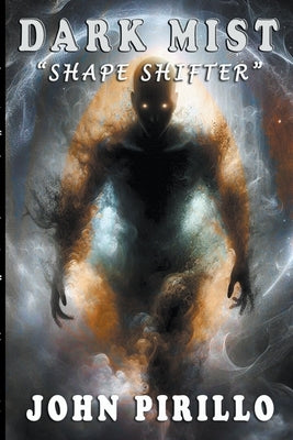 Dark Mist, Shape Shifter by Pirillo, John