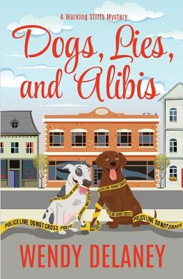 Dogs, Lies, and Alibis by Delaney, Wendy