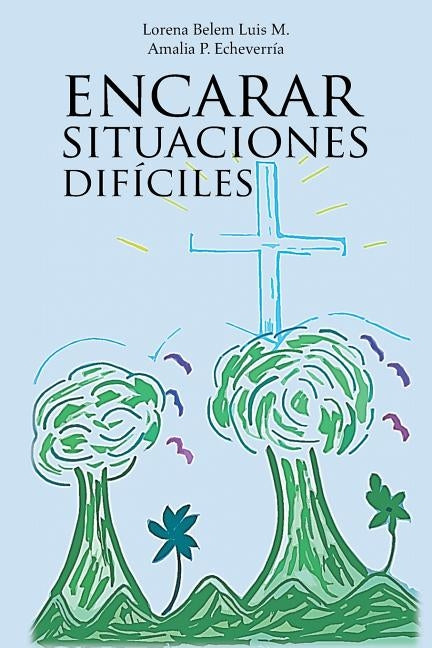 Encarar Situaciones Dificiles by Luis Matadamas, Lorena Belem