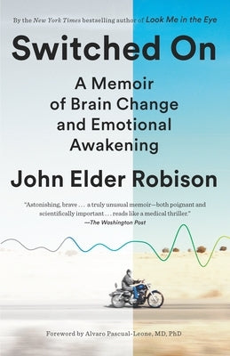 Switched on: A Memoir of Brain Change and Emotional Awakening by Robison, John Elder