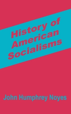 History of American Socialisms by Humphrey-Noyes, John